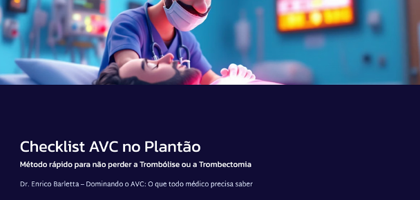 Checklist AVC no Plantão — método rápido para não perder a Trombólise ou a Trombectomia